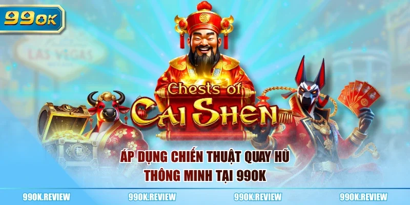 Áp dụng chiến thuật quay hũ thông minh tại 99OK