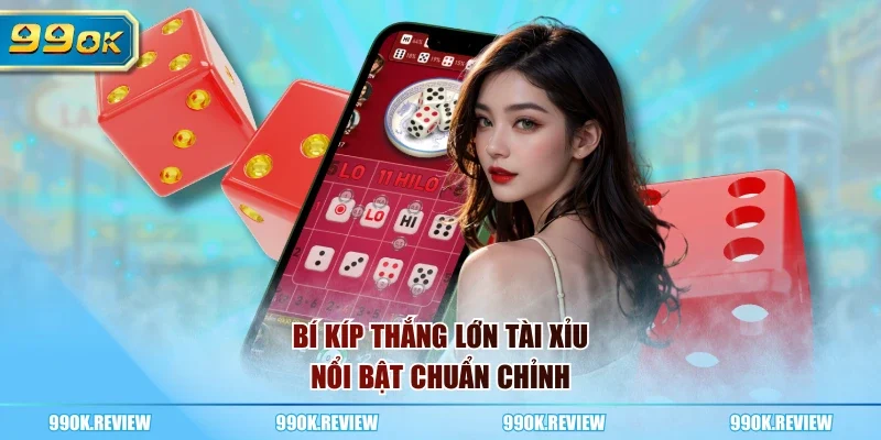 Bí kíp thắng lớn tài xỉu nổi bật chuẩn chỉnh