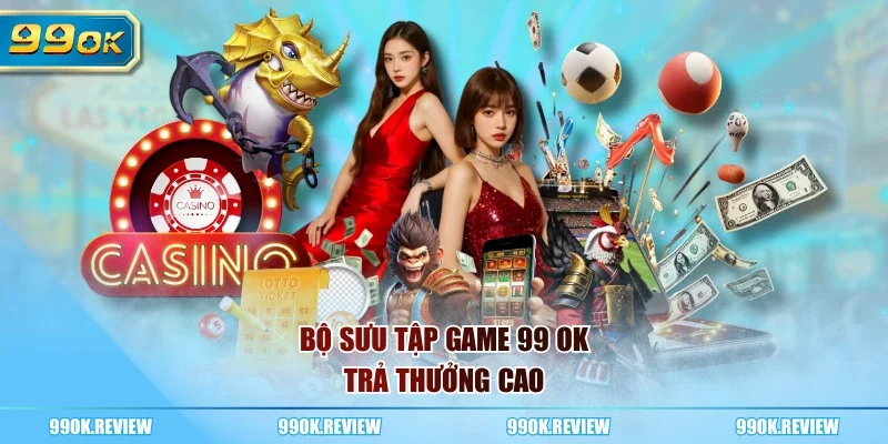 Bộ sưu tập game 99 OK trả thưởng cao