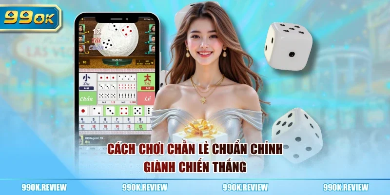 Cách chơi chẵn lẻ chuẩn chỉnh giành chiến thắng