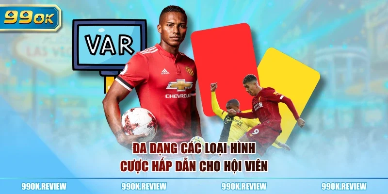 Đa dạng các loại hình cược hấp dẫn cho hội viên