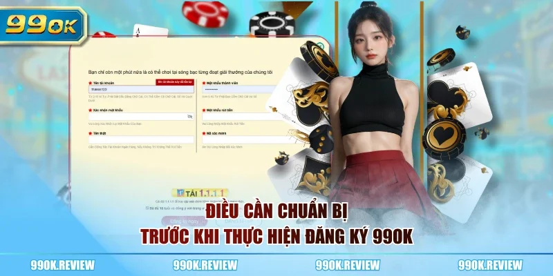Điều cần chuẩn bị trước khi thực hiện đăng ký 99OK