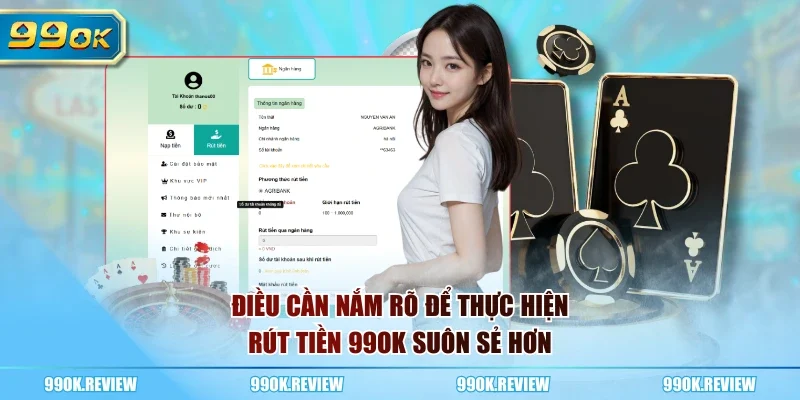 Điều cần nắm rõ để thực hiện rút tiền 99OK suôn sẻ hơn