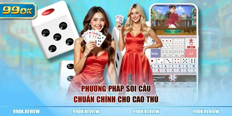 Phương pháp soi cầu chuẩn chỉnh cho cao thủ