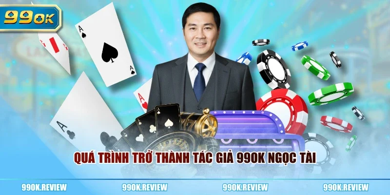 Quá trình trở thành tác giả 99OK Ngọc Tài