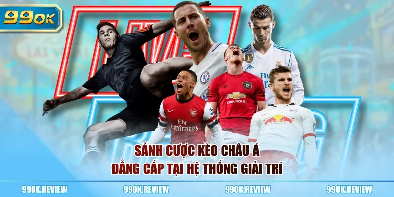 Sảnh cược kèo châu Á đẳng cấp tại hệ thống giải trí