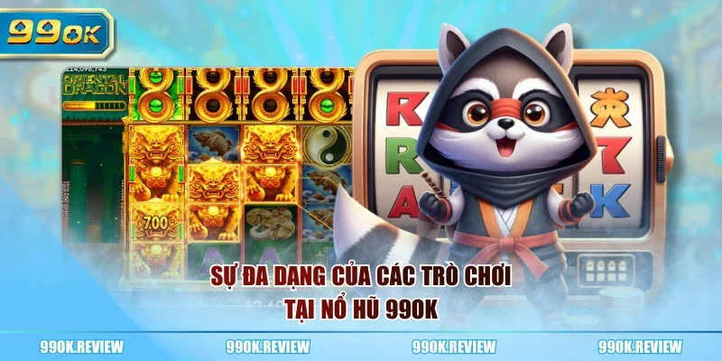 Sự đa dạng của các trò chơi tại nổ hũ 99OK