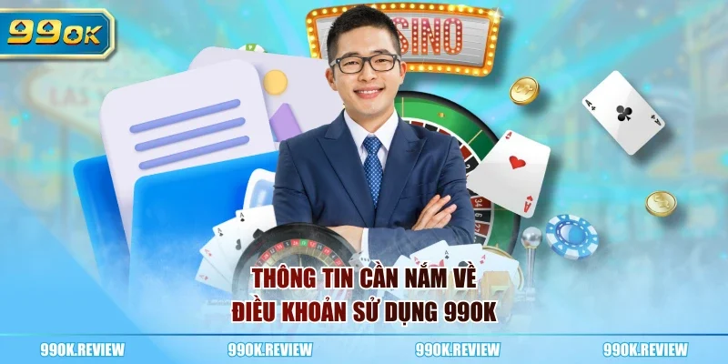 Thông tin cần nắm về điều khoản sử dụng 99OK