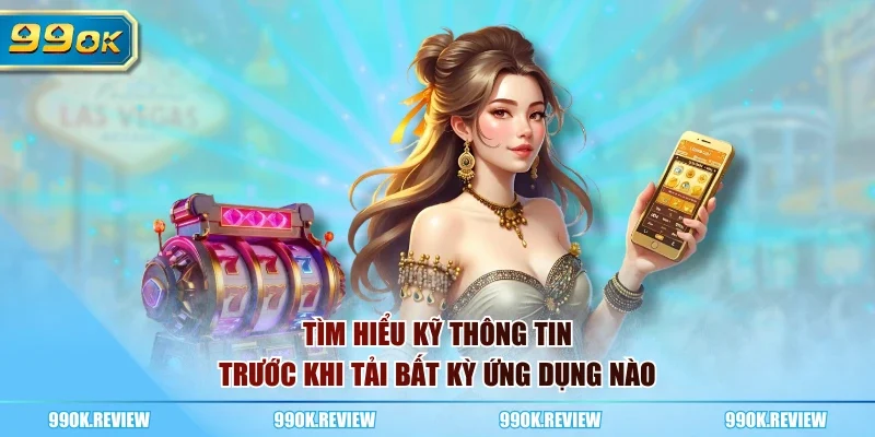 Tìm hiểu kỹ thông tin trước khi tải bất kỳ ứng dụng nào