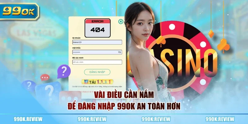 Vài điều cần nắm để đăng nhập 99OK an toàn hơn